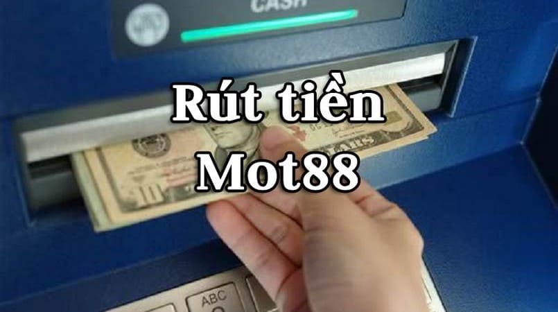 Thủ tục nạp / rút tiền tại Mot88 siêu đơn giản